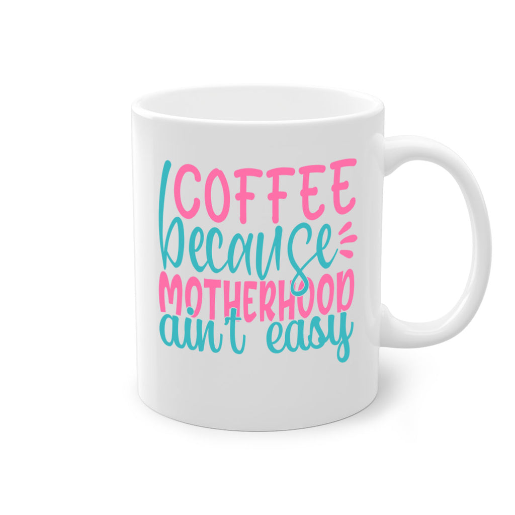 coffee becasue motherhood aint easy 249#- coffee-Mug / Coffee Cup