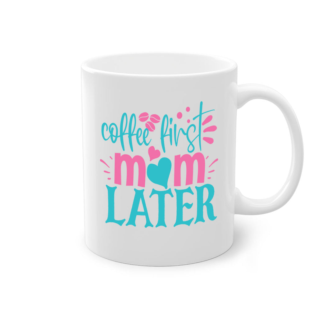 coffee first mom later 247#- coffee-Mug / Coffee Cup