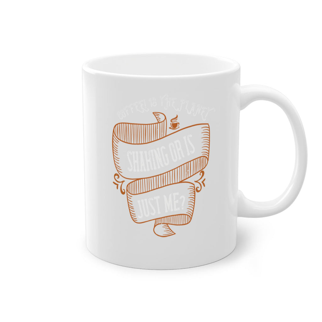 coffee is the planet shaking or is just me 274#- coffee-Mug / Coffee Cup
