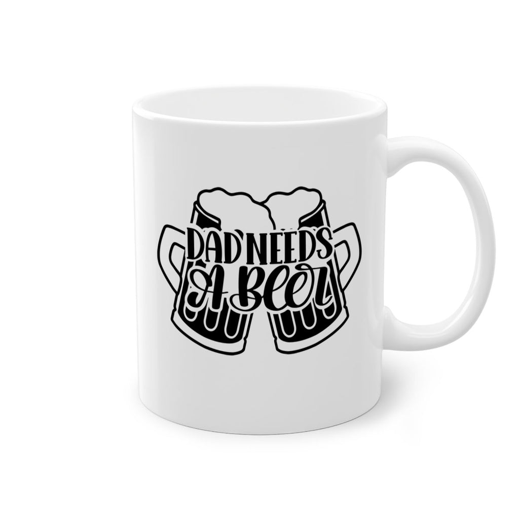 dad needs a beer 41#- beer-Mug / Coffee Cup