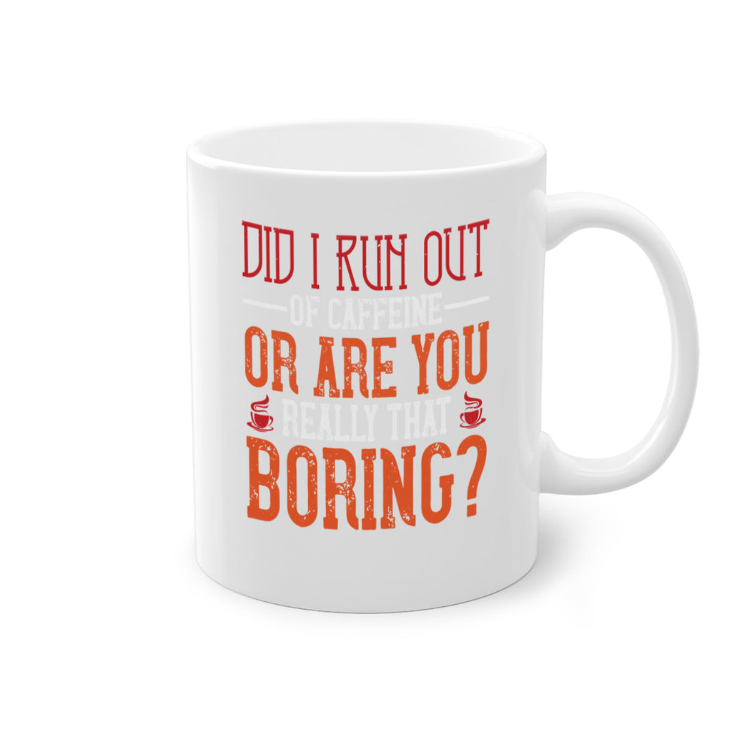 did i run out of caffeine or are you really that boring 271#- coffee-Mug / Coffee Cup
