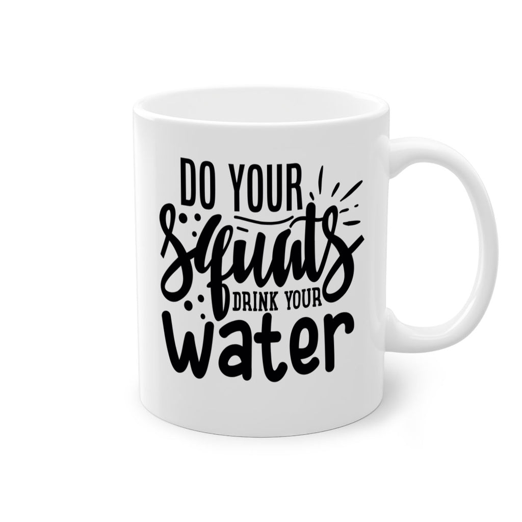 do your squats drink your water 48#- gym-Mug / Coffee Cup