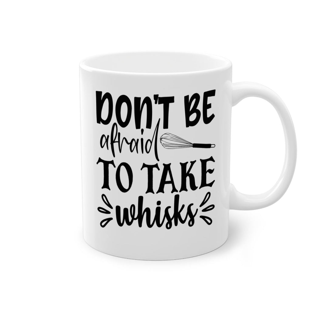 dont be afraid to take whisks 113#- kitchen-Mug / Coffee Cup