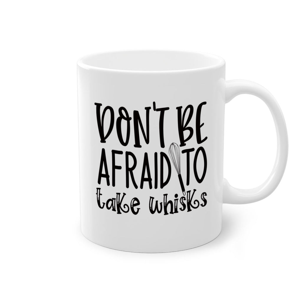 dont be afraid to take whisks 39#- kitchen-Mug / Coffee Cup
