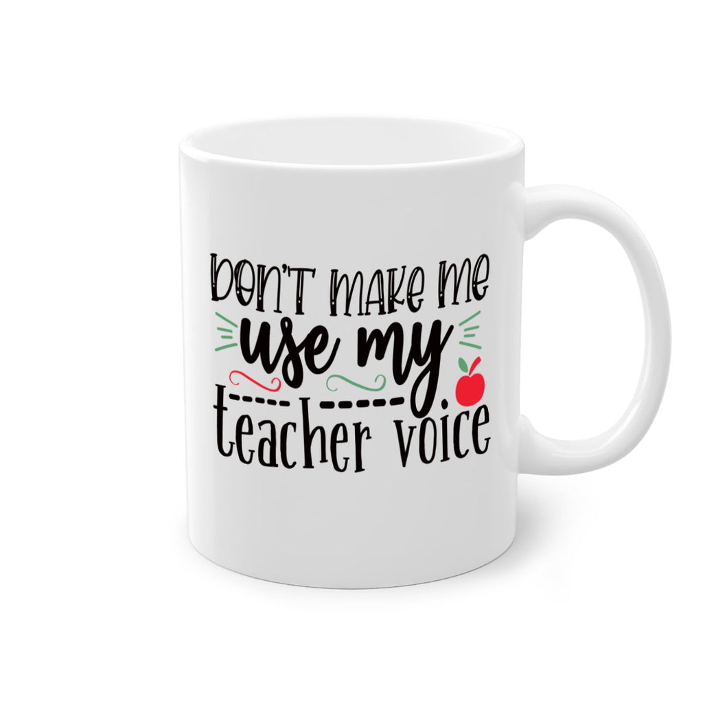dont make me use my teacher voice Style 117#- teacher-Mug / Coffee Cup