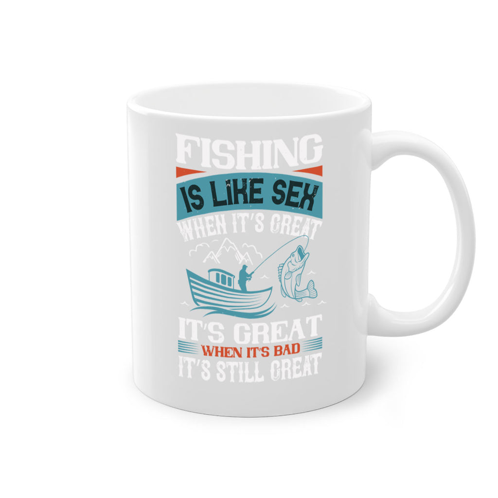 fishing is like sex when its great 146#- fishing-Mug / Coffee Cup