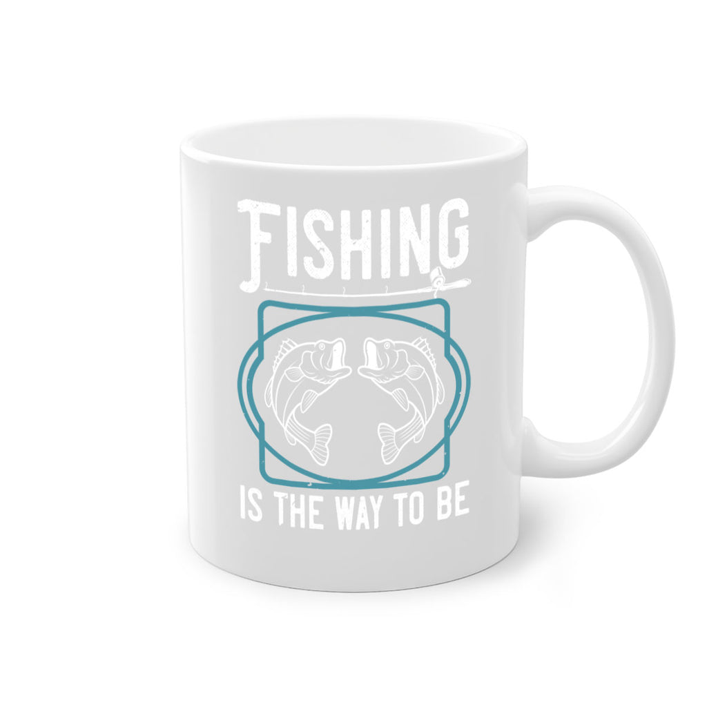 fishing is the way to be 270#- fishing-Mug / Coffee Cup