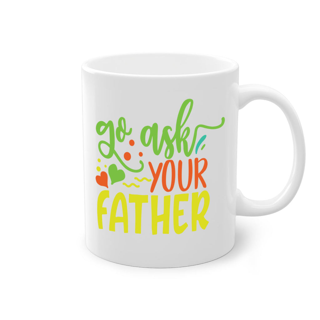 go ask your father 406#- mom-Mug / Coffee Cup