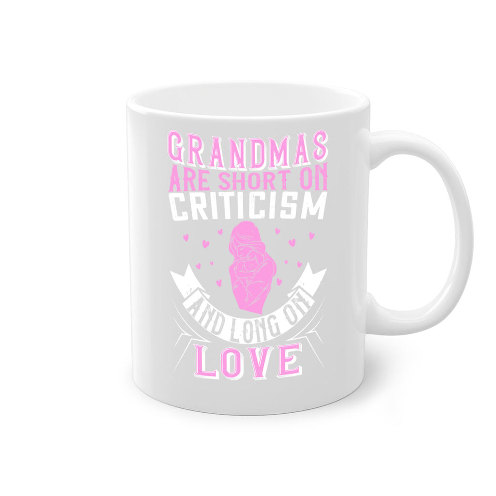grandmas are short on criticism and long on love 175#- mom-Mug / Coffee Cup