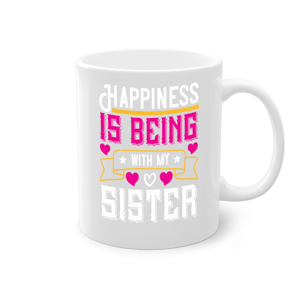 happiness is being with my sister 26#- sister-Mug / Coffee Cup