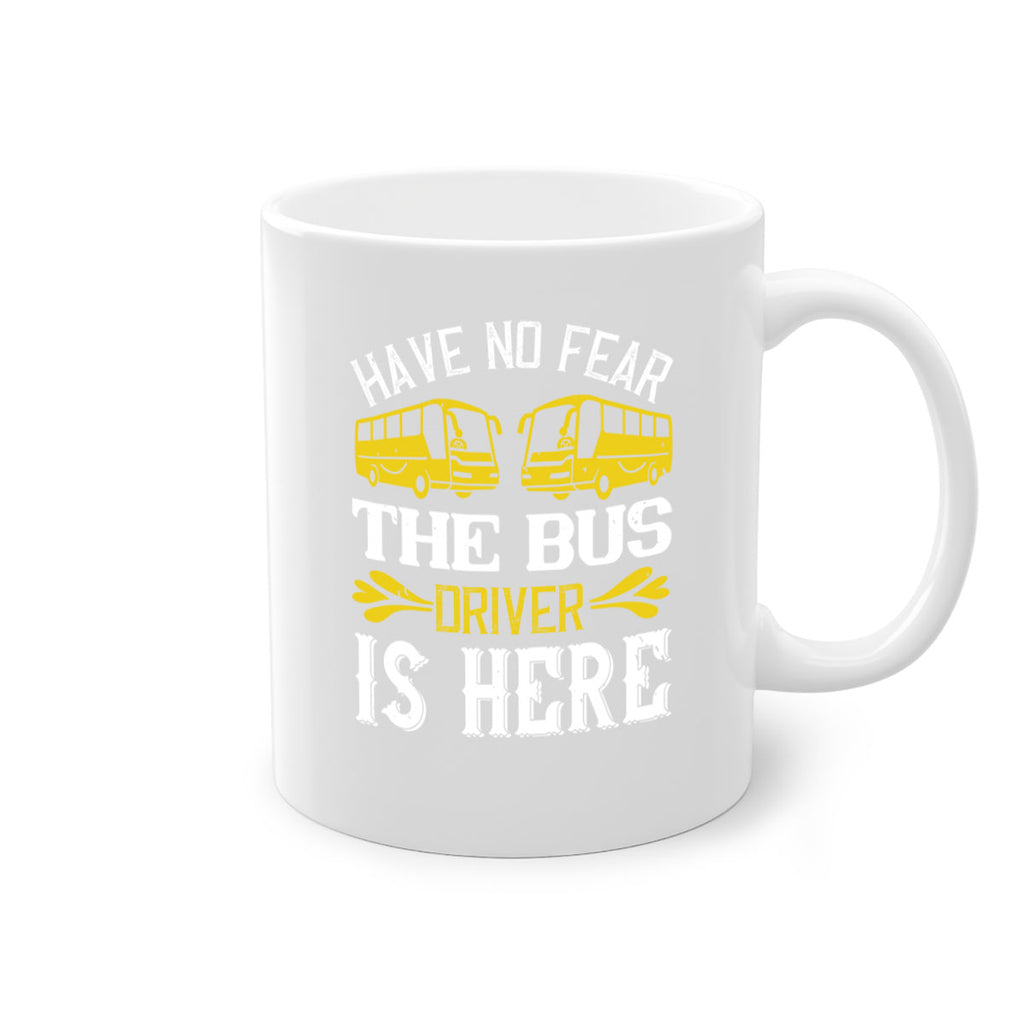 have no fear the bus driver is here Style 35#- bus driver-Mug / Coffee Cup