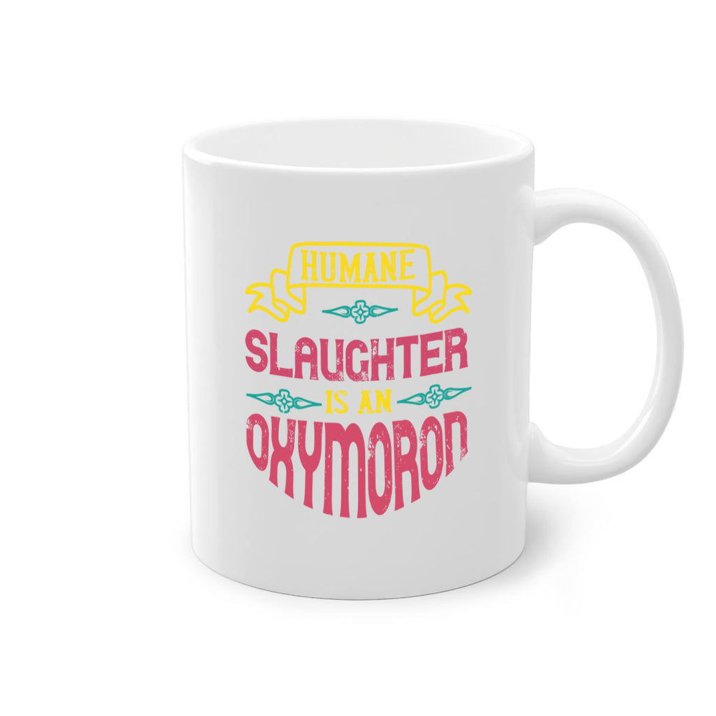 humane slaughter is an oxymoron 134#- vegan-Mug / Coffee Cup