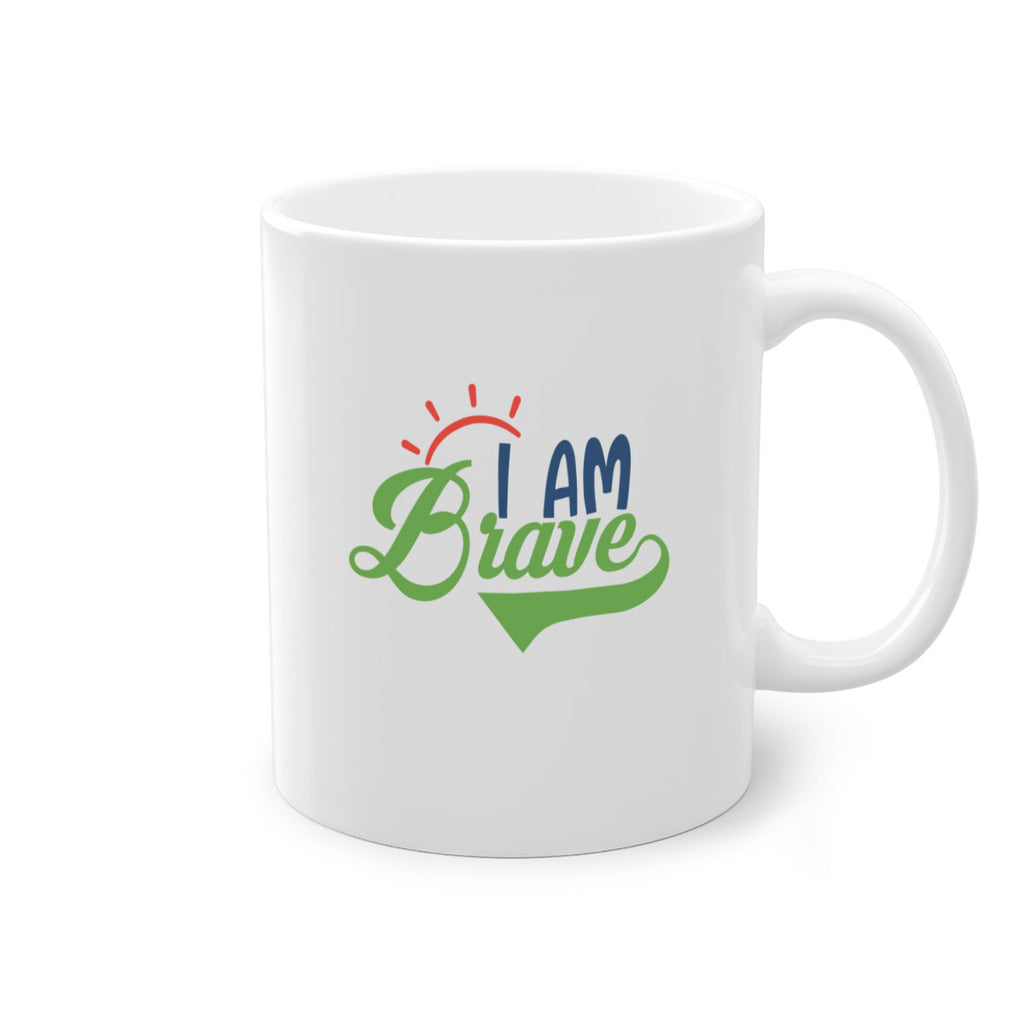 i am brave Style 108#- motivation-Mug / Coffee Cup