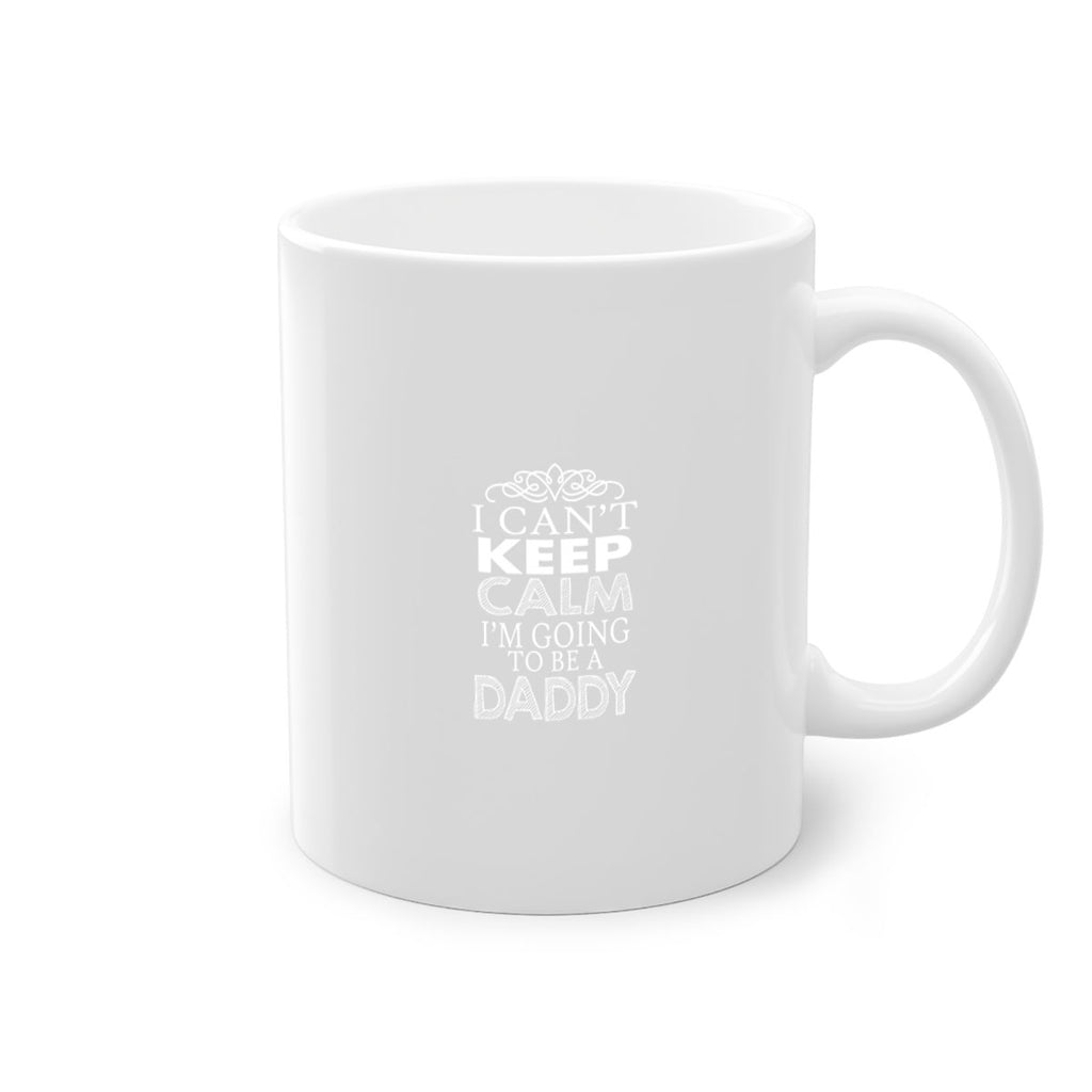 i can not keep clam i am going to be a daddy 5#- dad-Mug / Coffee Cup