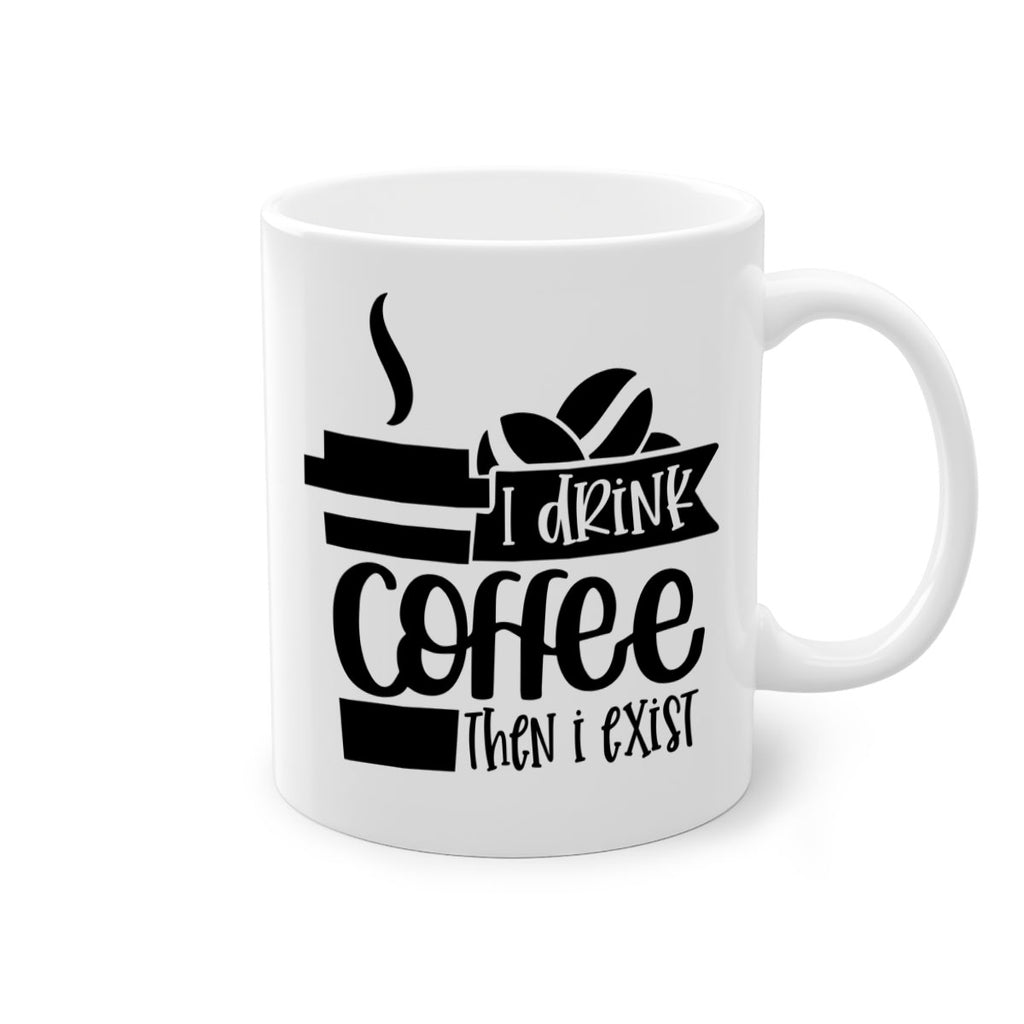i drink coffee then i exist 105#- coffee-Mug / Coffee Cup
