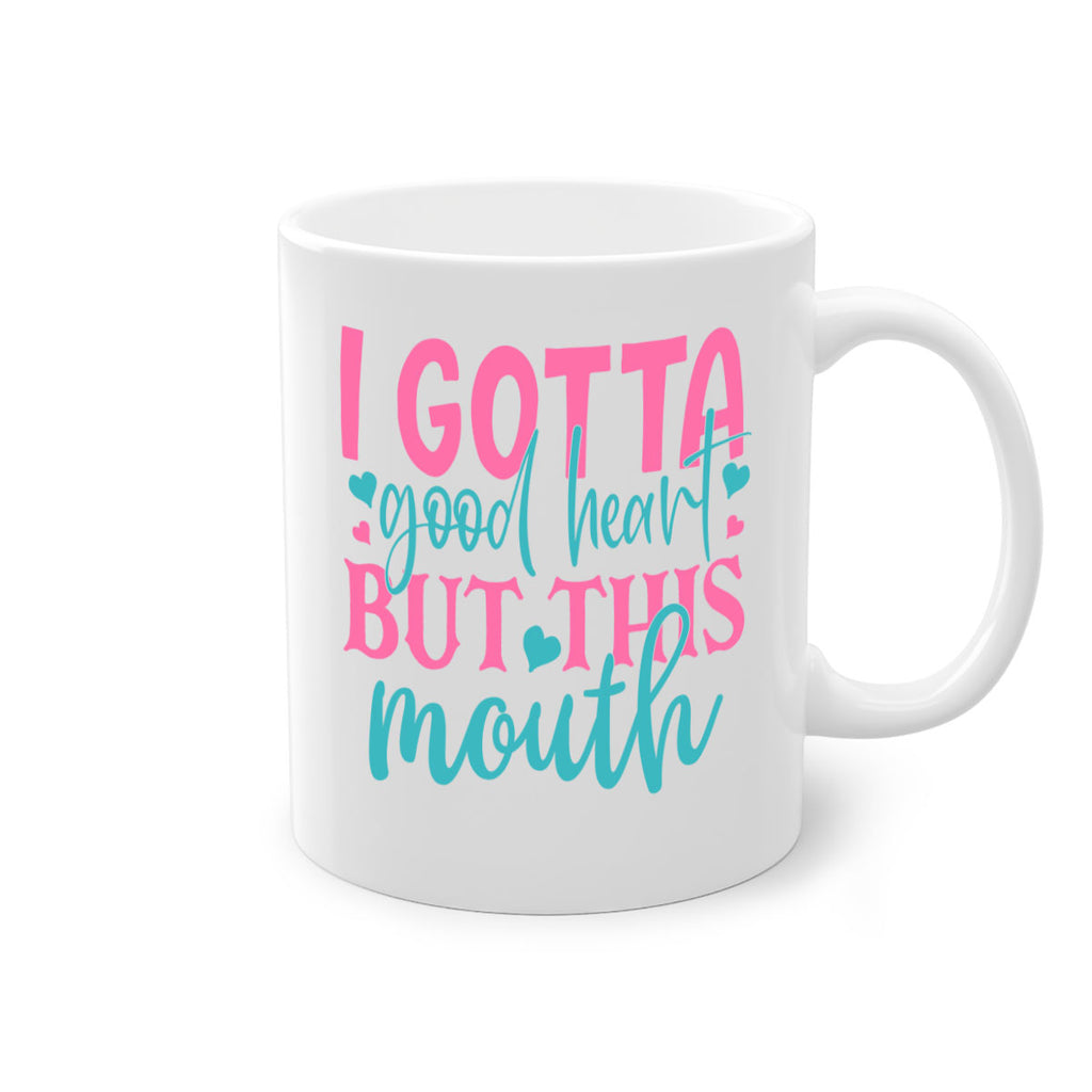 i gotta good heart but this mouth 339#- mom-Mug / Coffee Cup