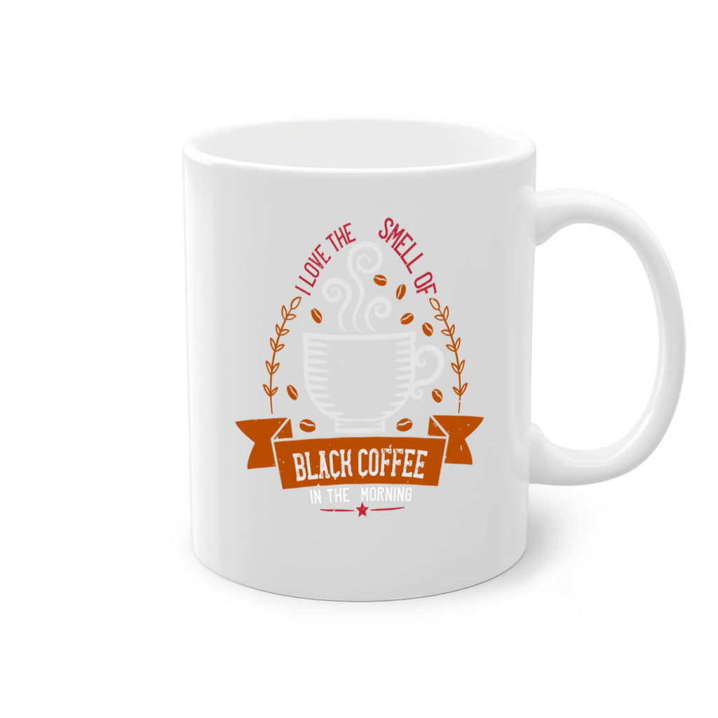 i love the smell of black coffee in the morning 252#- coffee-Mug / Coffee Cup