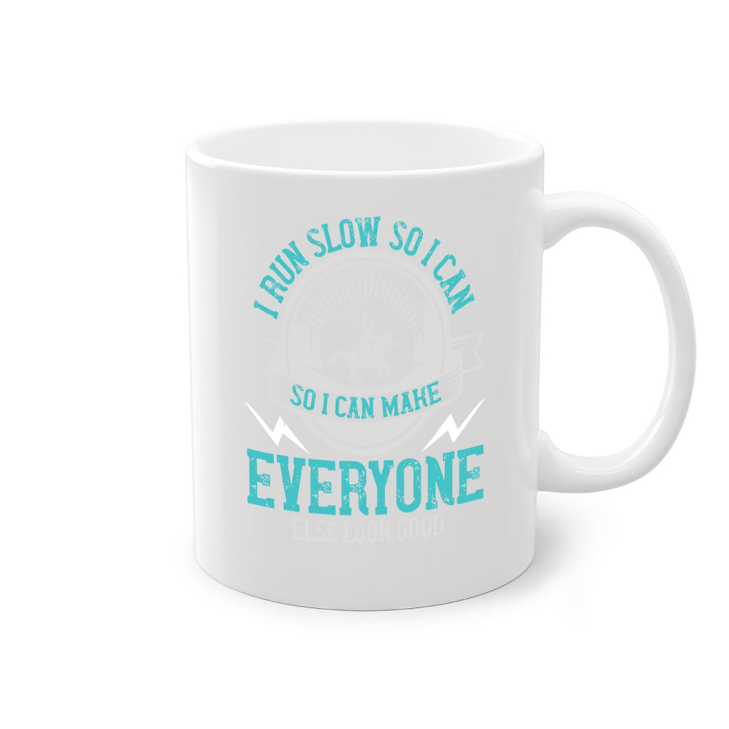 i run slow so i can make everyone else look good 38#- running-Mug / Coffee Cup