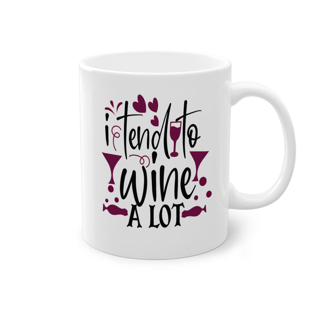 i tend to wine a lot 197#- wine-Mug / Coffee Cup