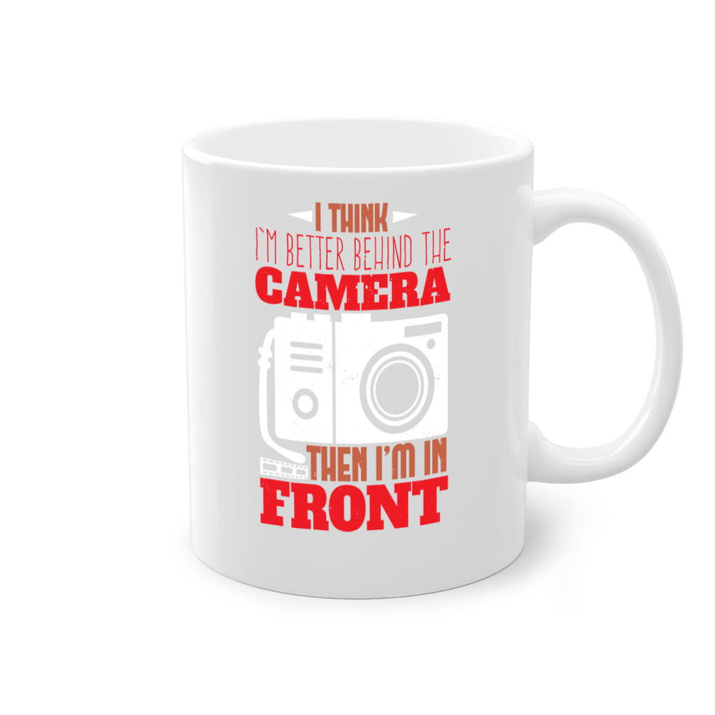 i think im better behind the camera 28#- photography-Mug / Coffee Cup