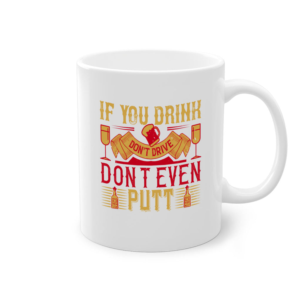 if you drink dont drive dont even putt 37#- drinking-Mug / Coffee Cup