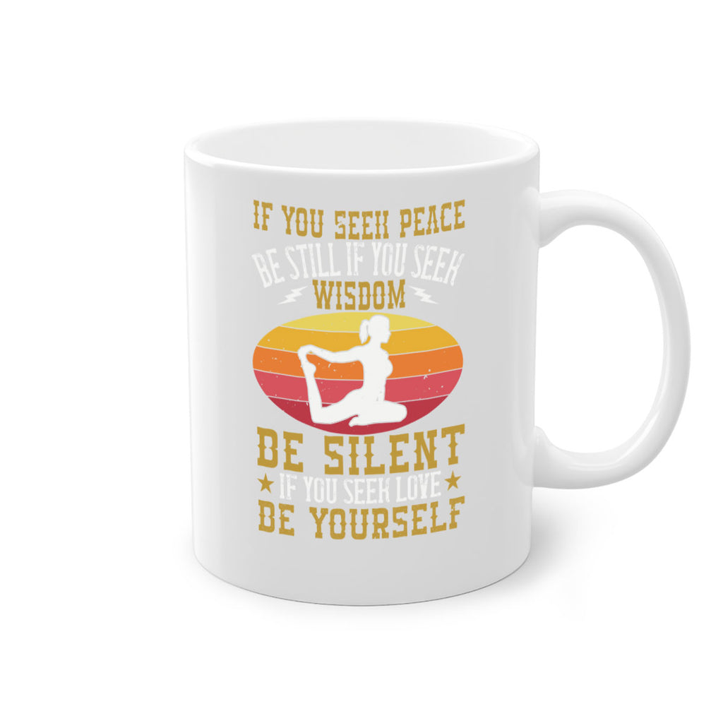 if you seek peace be still if you seek wisdom be silent if you seek love be yourself 86#- yoga-Mug / Coffee Cup