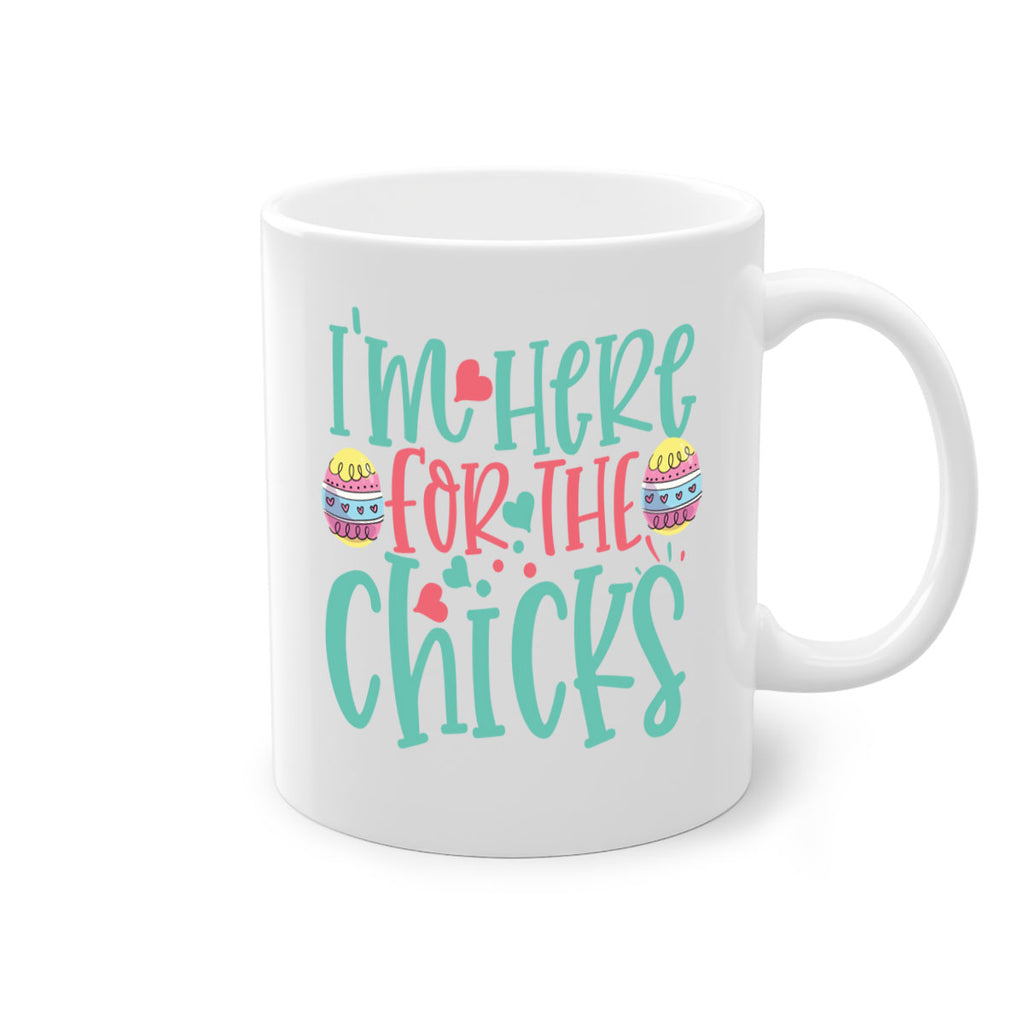 im here for the chicks 114#- easter-Mug / Coffee Cup