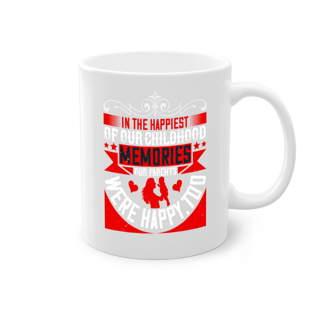 in the happiest of our childhood memories our parents were happy too 45#- parents day-Mug / Coffee Cup