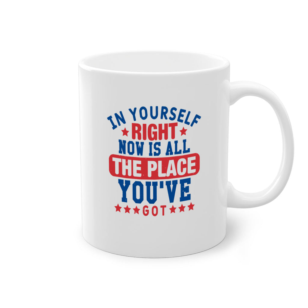 in yourself right now is all the place Style 19#- 4th Of July-Mug / Coffee Cup