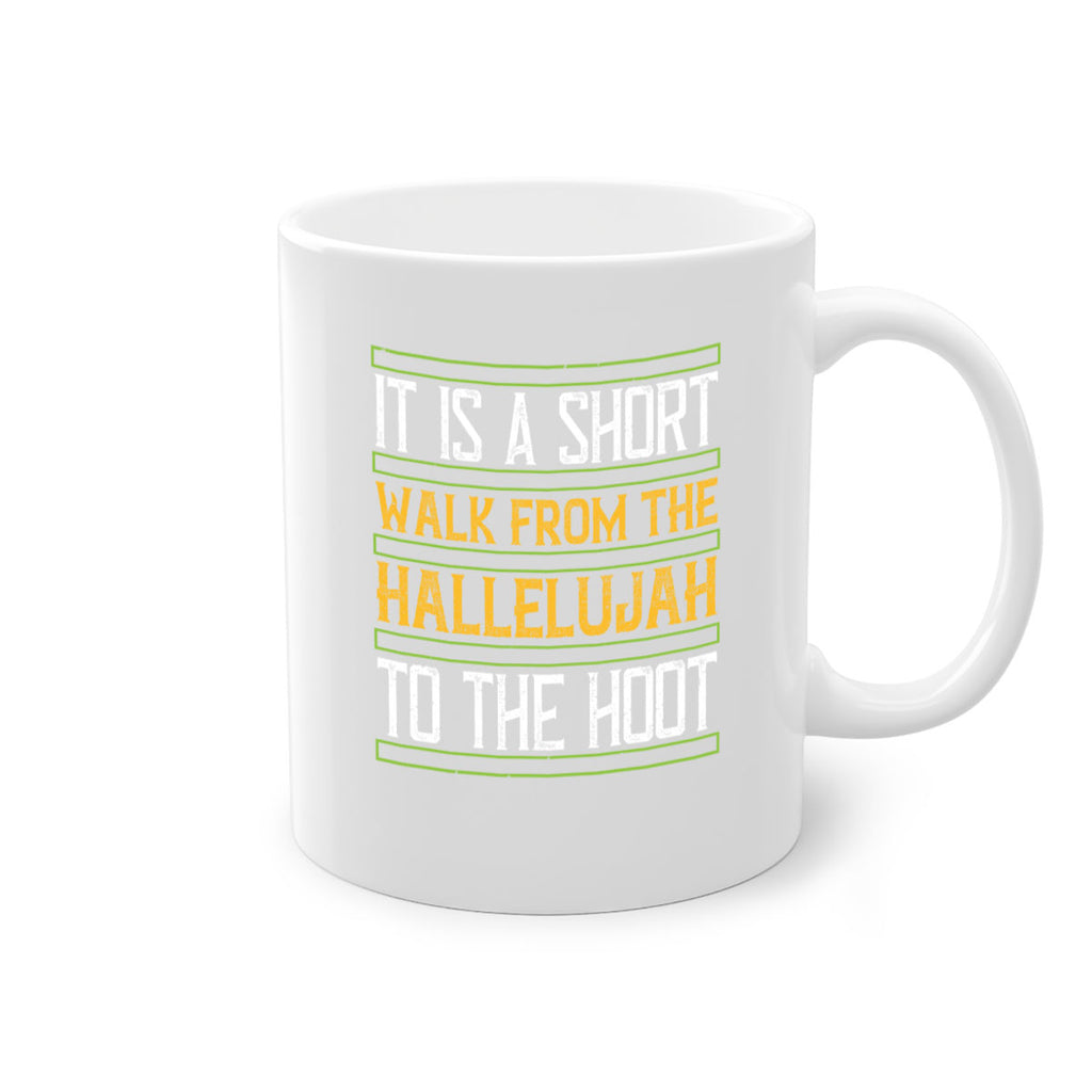 it is a short walk from the hallelujah to the hoot 45#- walking-Mug / Coffee Cup