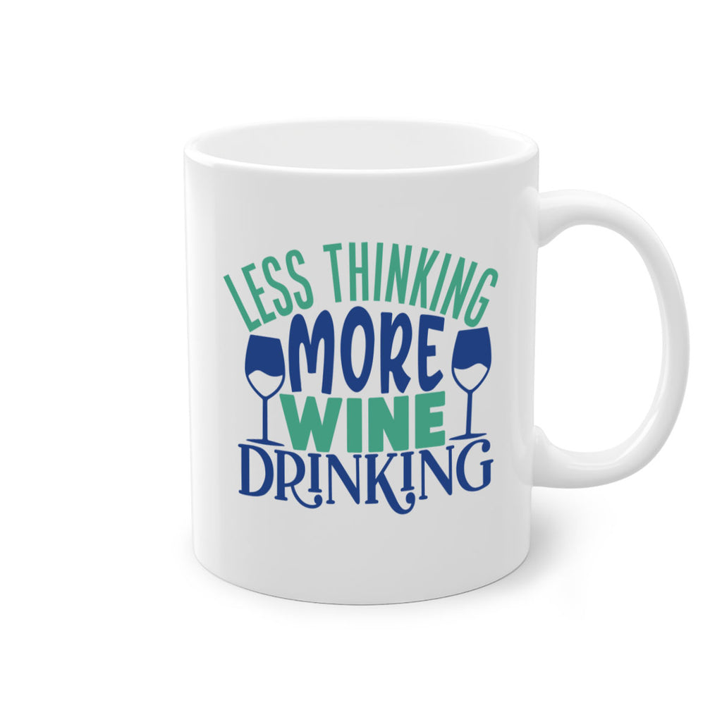 less thinking more wine drinking 186#- wine-Mug / Coffee Cup