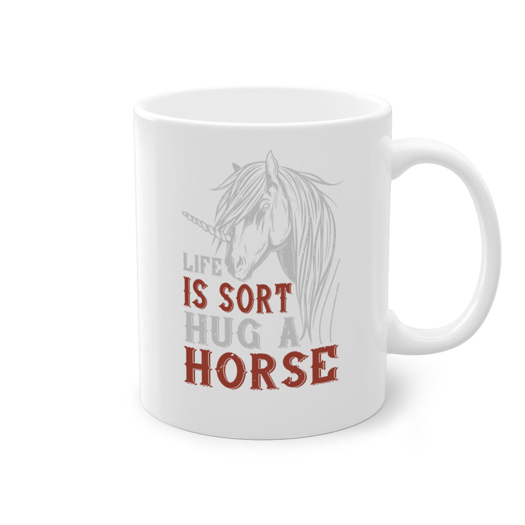 life is sort hug a horse Style 28#- horse-Mug / Coffee Cup