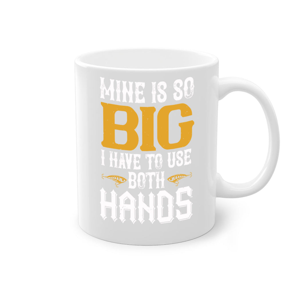 mine is so big i have to use both hands 50#- fishing-Mug / Coffee Cup