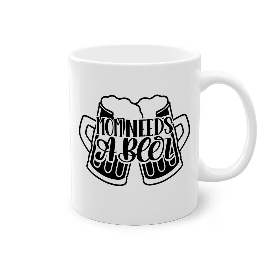 mom needs a beer 25#- beer-Mug / Coffee Cup