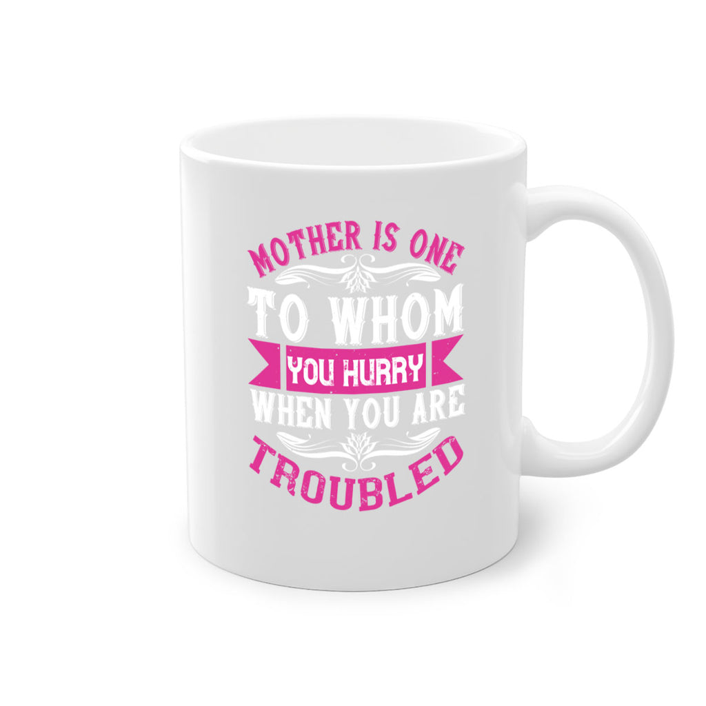 mother is one to whom you hurry when you are troubled 107#- mom-Mug / Coffee Cup