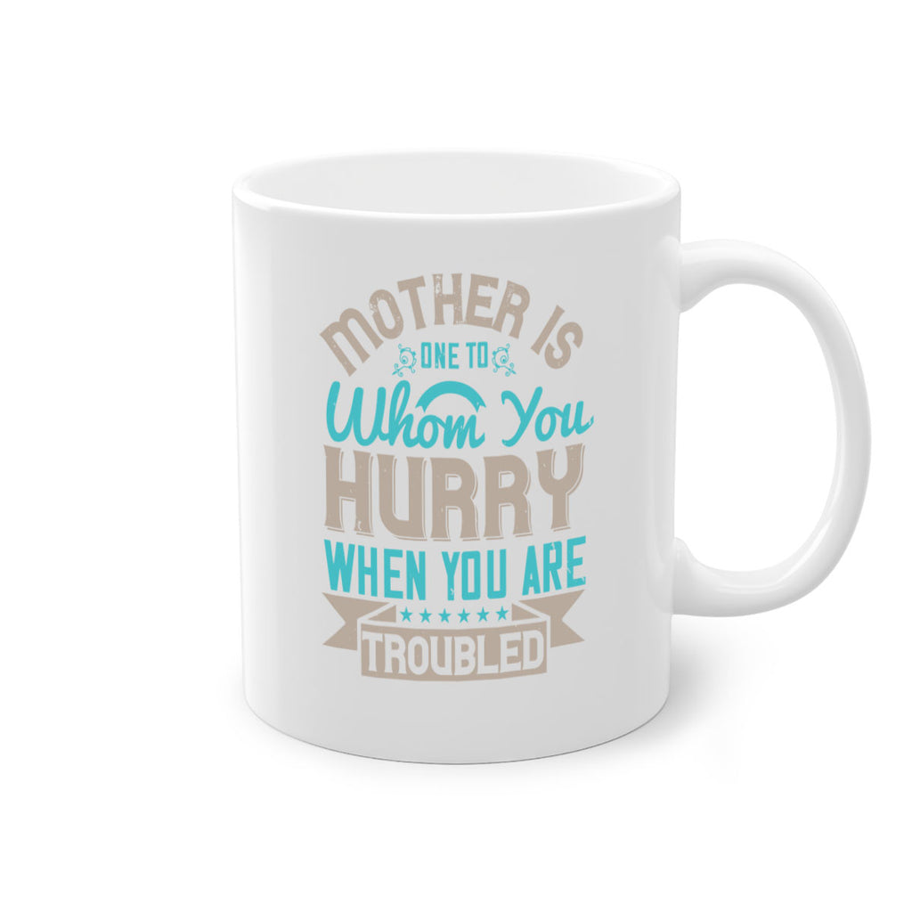 mother is one to whom you hurry when you are troubled 108#- mom-Mug / Coffee Cup