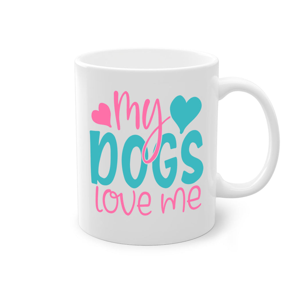 my dogs love me 308#- mom-Mug / Coffee Cup