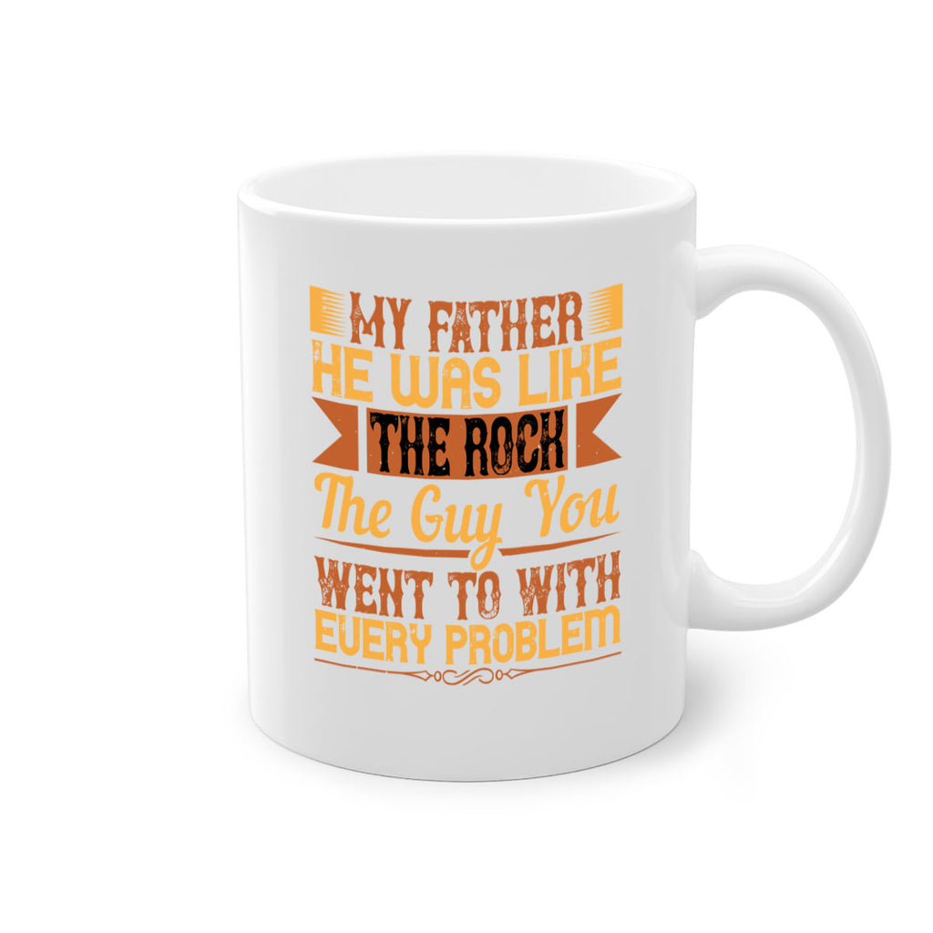 my father he was like the rock the guy you went to with every problem 38#- parents day-Mug / Coffee Cup