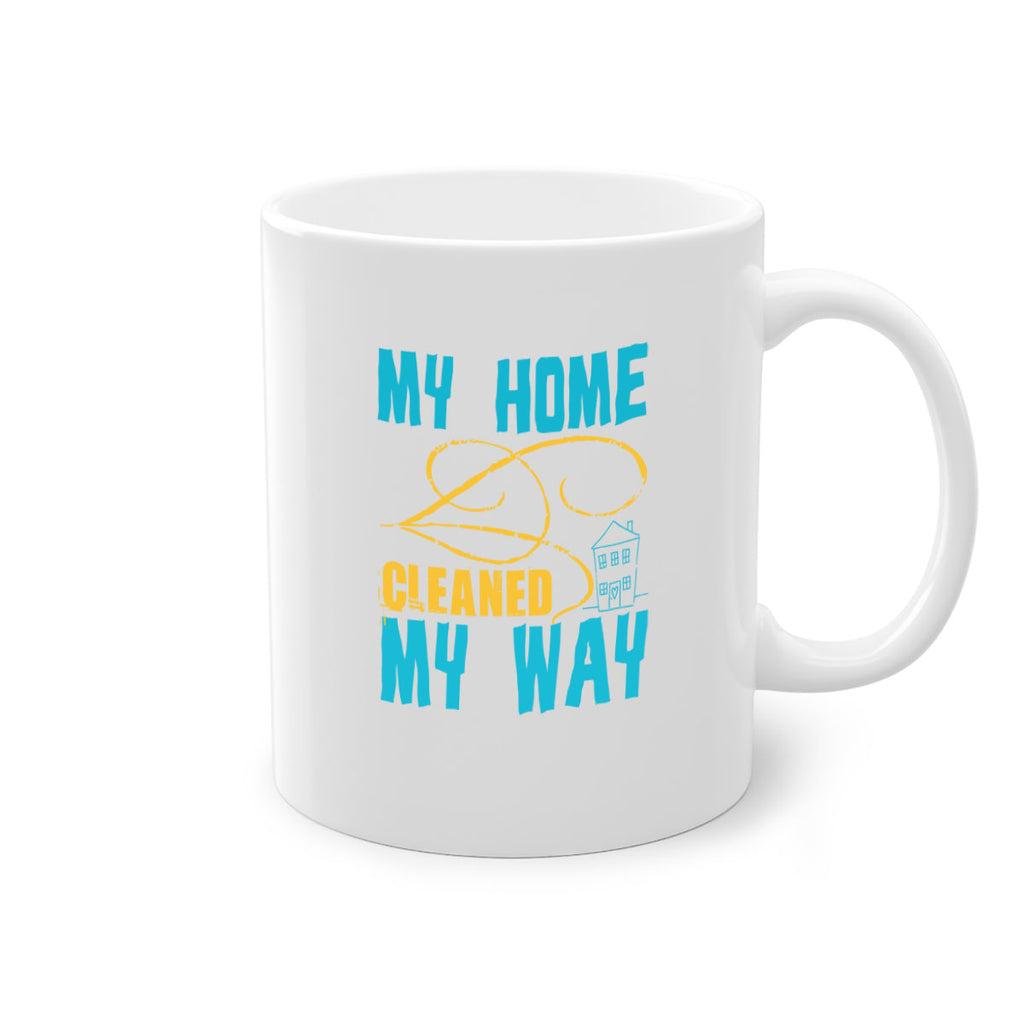 my home cleaned my way Style 24#- cleaner-Mug / Coffee Cup