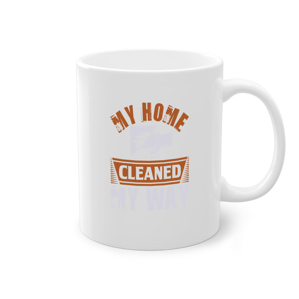 my home cleaned my way Style 25#- cleaner-Mug / Coffee Cup