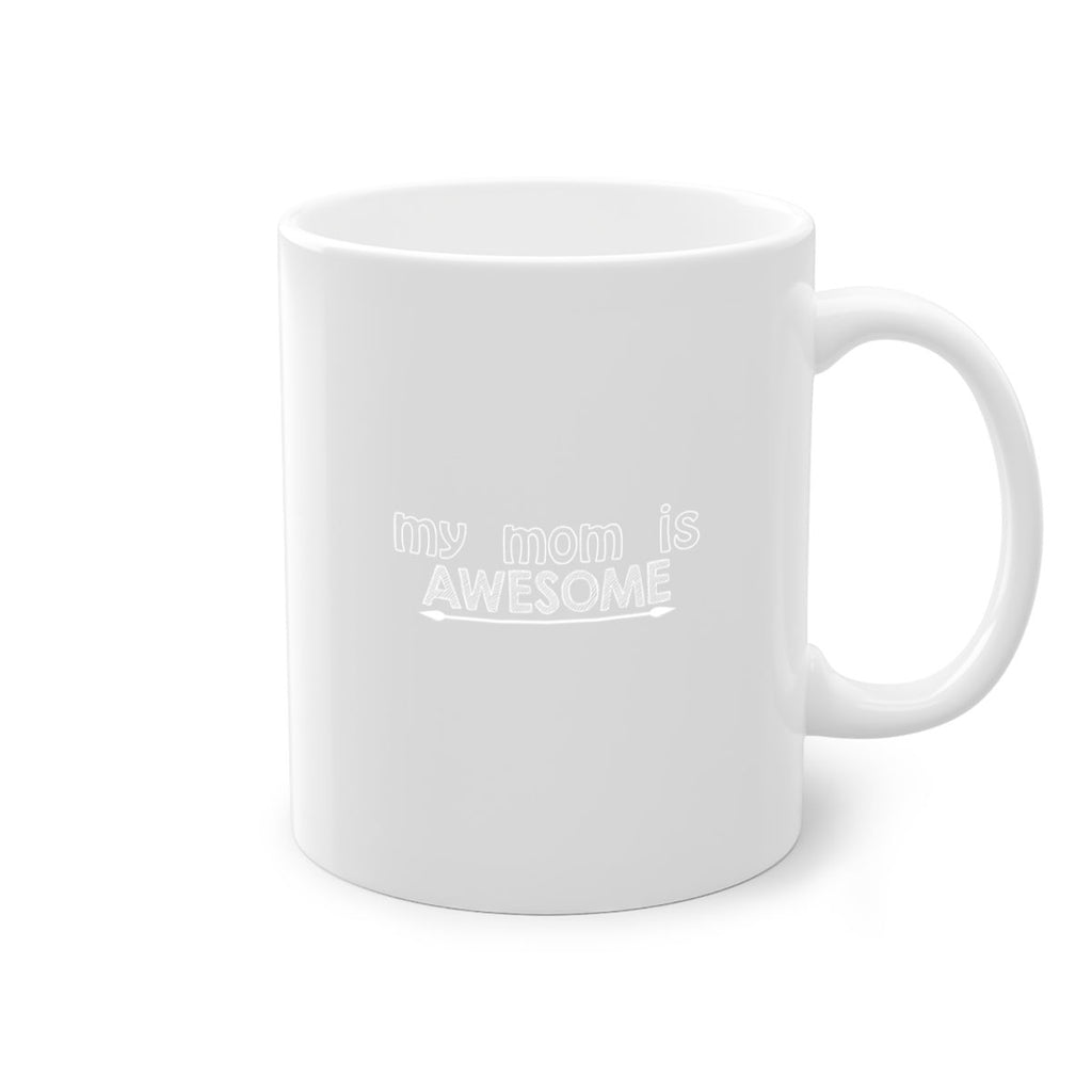 my mom is awesomeh 420#- mom-Mug / Coffee Cup