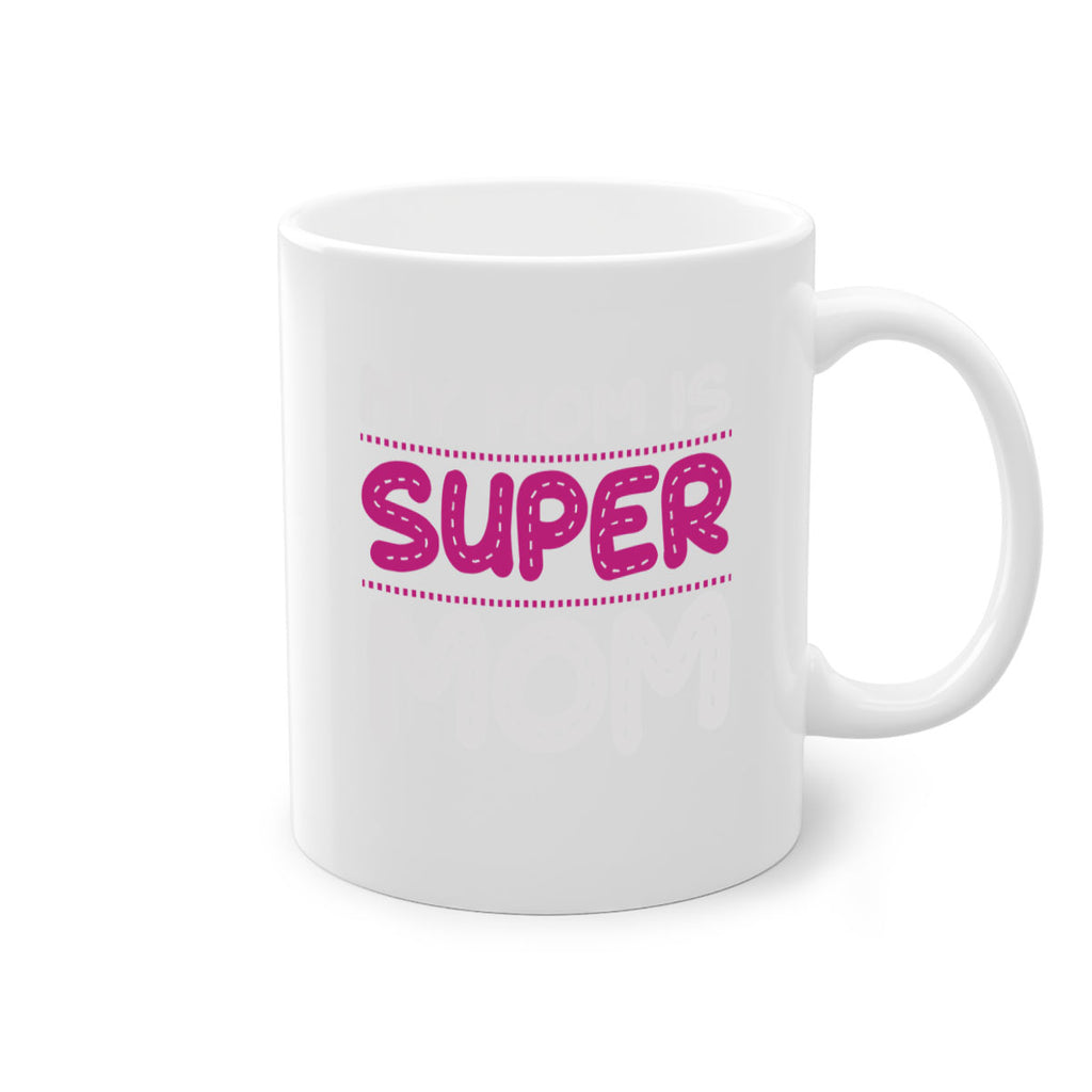 my mom is super mom 90#- mom-Mug / Coffee Cup