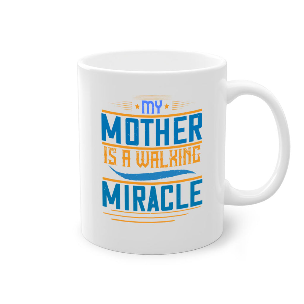 my mother is a walking miracle 86#- mom-Mug / Coffee Cup