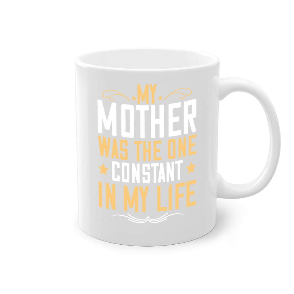 my mother was the one constant in my life 80#- mom-Mug / Coffee Cup