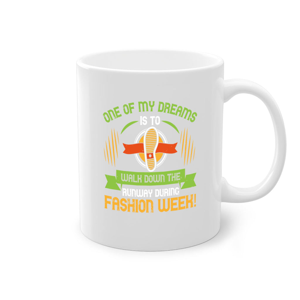 one of my dreams is to walk down the runway during fashion week 33#- walking-Mug / Coffee Cup
