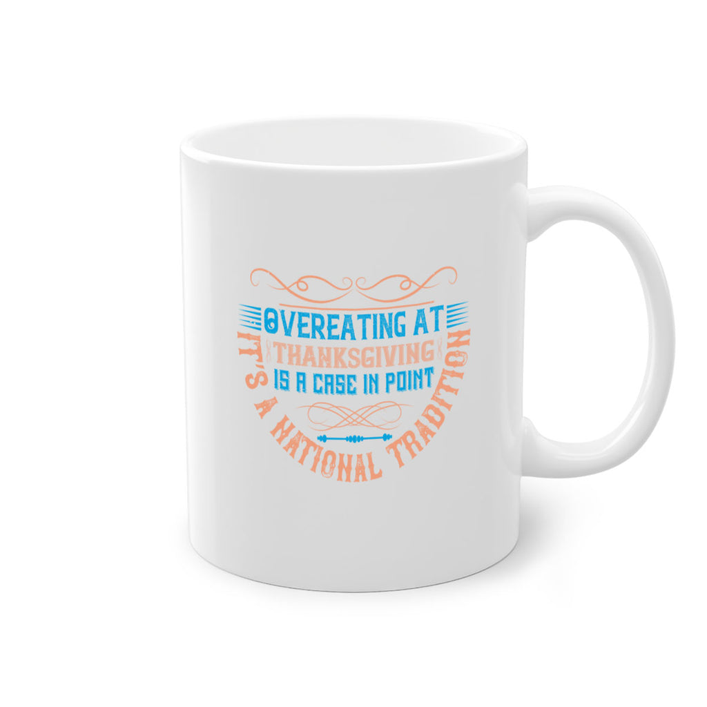 overeating at thanksgiving is a case in point it’s a national tradition 18#- thanksgiving-Mug / Coffee Cup