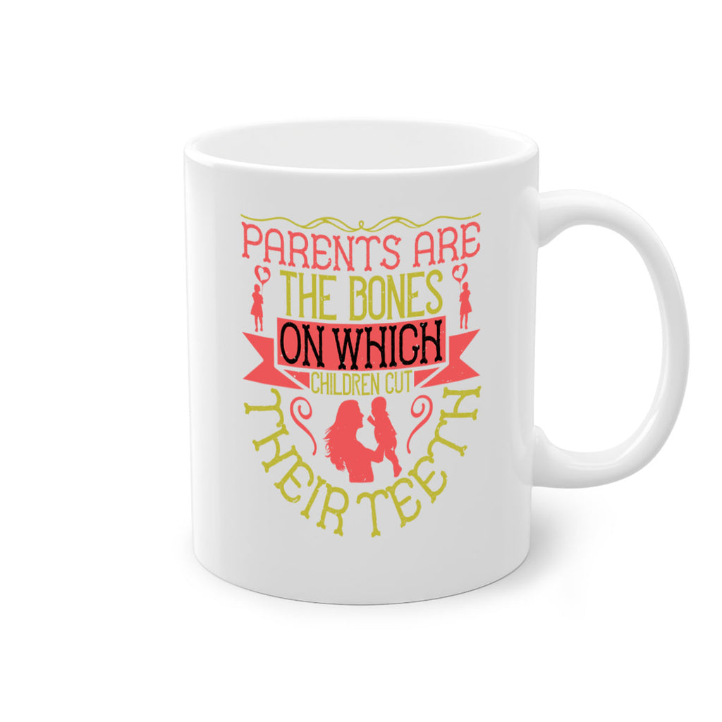 parents are the bones on which children cut their teeth 27#- parents day-Mug / Coffee Cup