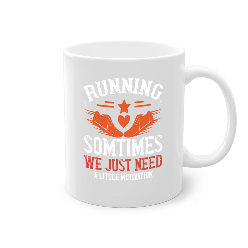 running sometimes we just need alittler motivation 17#- running-Mug / Coffee Cup