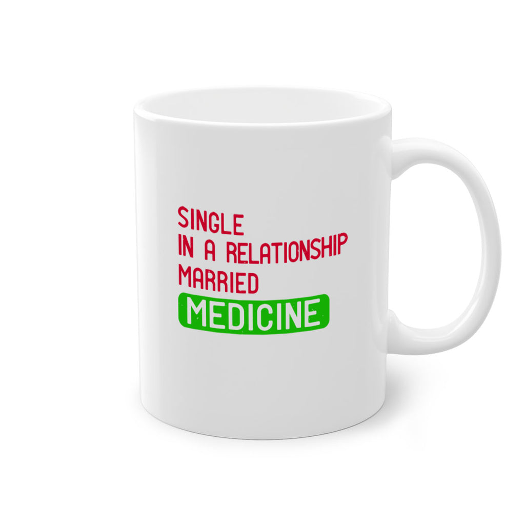single in a relationship married medicine Style 25#- medical-Mug / Coffee Cup