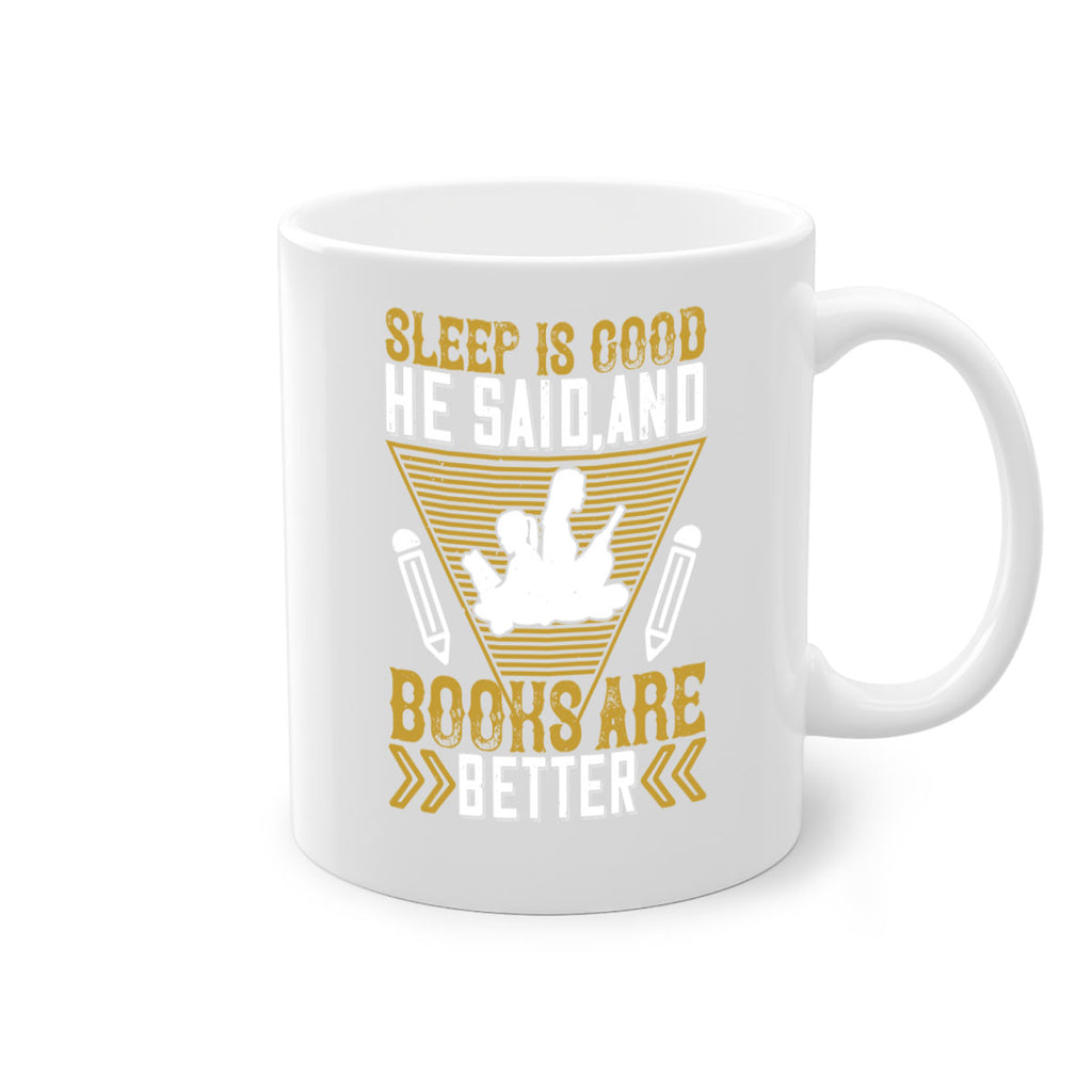 sleep is good he said and books are better 13#- Reading - Books-Mug / Coffee Cup
